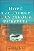 Hope and Other Dangerous Pursuits