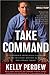 Take Command: 10 Leadership Principles I Learned in the Military and Put to Work for Donald Trump