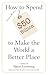 How to Spend $50 Billion to Make the World a Better Place