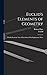 Euclid's Elements of Geometry: Chiefly From the Text of Dr. Simson With Explanatory Notes