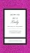 How to Be a Lady Revised & Updated: A Contemporary Guide to Common Courtesy (Gentlemanners)