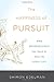 The Happiness of Pursuit: What Neuroscience Can Teach Us About the Good Life
