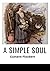A Simple Soul: Annotated