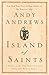 Island of Saints : A Story of the One Principle That Frees the Human Spirit