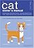The Cat Owner's Manual: Operating Instructions, Troubleshooting Tips, and Advice on Lifetime Maintenance (Quirk Books)