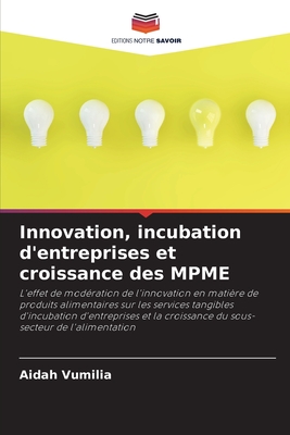 Innovation, incubation d'entreprises et croissance des MPME (French Edition)