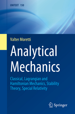 Analytical Mechanics: Classical, Lagrangian and Hamiltonian Mechanics, Stability Theory, Special Relativity (UNITEXT, 150)