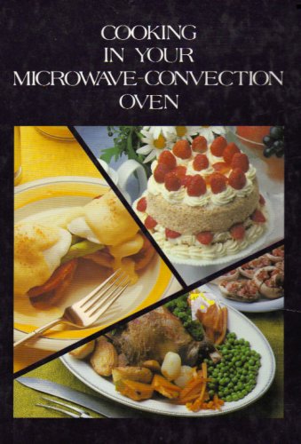 Cooking in your Microwave-Convection Oven (Hardcover)