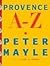 Provence A-Z by Peter Mayle Provence A-Z by Peter Mayle
