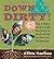 Down & Dirty: 43 Fun & Funky First-time Projects & Activities to Get You Gardening