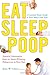 Eat, Sleep, Poop: A Common Sense Guide to Your Baby's First Year