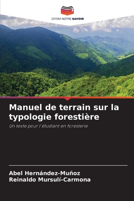 Manuel de terrain sur la typologie forestière: Un texte pour l'étudiant en foresterie (French Edition)