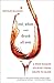 Red, White, and Drunk All Over: A Wine-Soaked Journey from Grape to Glass