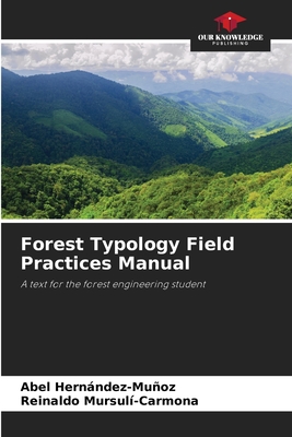 Forest Typology Field Practices Manual: A text for the forest engineering student