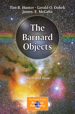 The Barnard Objects: Then and Now (The Patrick Moore Practical Astronomy Series)