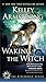Waking the Witch (Women of the Otherworld, Book 11)