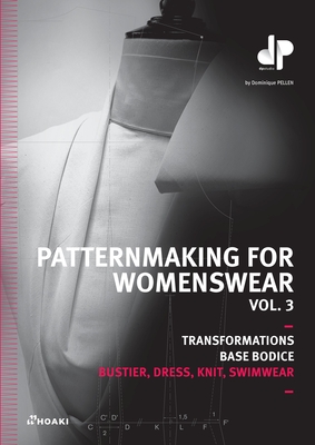Patternmaking for Womenswear, Vol 3: Basic Bodices and Sleeves, Bustiers, Dresses, Knitwear and Swimwear (Constructing Base Patterns., 3)