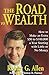 The Road to Wealth: How to Create Lifetime Streams of Cash Flow