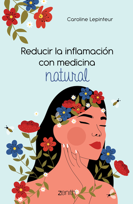 Reducir la inflamación con medicina natural (Spanish Edition)