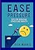 Ease the Pressure: Tips for...