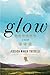 Glow: A Novel
