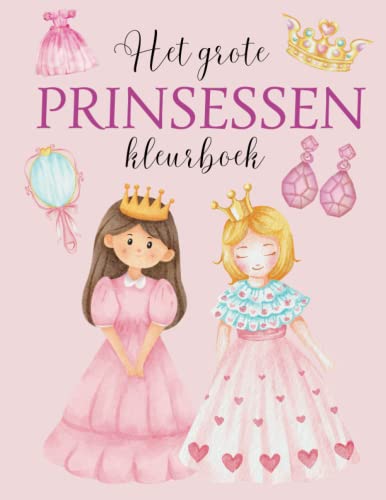 Het Grote Prinsessen Kleurboek voor Kinderen (A4) voor Kinderen van 3 tot 10 jaar | 30 Grote Kleurplaten: Kleur een Prinses, Prins, Kasteel, Koets en veel meer! (Dutch Edition)