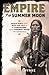Empire of the Summer Moon: Quanah Parker and the Rise and Fall of the Comanches, the Most Powerful Indian Tribe in American History