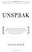 Unspeak: How Words Become Weapons, How Weapons Become a Message, and How That Message Becomes Reality