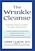 The Wrinkle Cleanse: 4 Simple Steps to Softer, Younger-Looking Skin