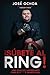 ¡Súbete al ring!: Una guía ...