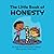 The Little Book of Honesty: Introduction for children to Honesty, Truth, Truthfulness, Trust Building and Good Behavior for Kids Ages 3 10, Preschool, Kindergarten, First Grade