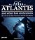 The Atlas of Atlantis and Other Lost Civilizations: Discover the History and Wisdom of Atlantis, Lemuria, Mu and Other Ancient Civilizations