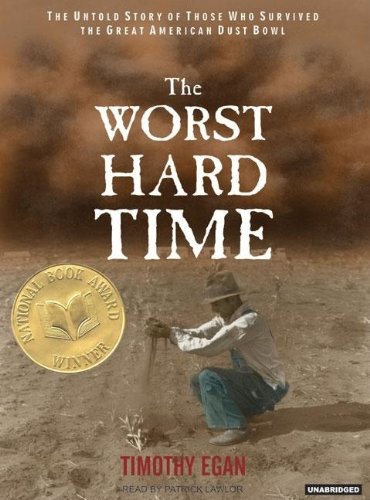 The Worst Hard Time: The Untold Story of Those Who Survived the Great American Dust Bowl