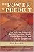 The Power to Predict: How Real Time Businesses Anticipate Customer Needs, Create Opportunities, and Beat the Competition