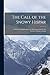 The Call of the Snowy Hispar: A Narrative of Exploration and Mountaineering On the Northern Frontier of India