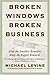 Broken Windows, Broken Business: How the Smallest Remedies Reap the Biggest Rewards