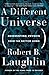 A Different Universe: Reinventing Physics from the Bottom Down