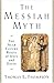 The Messiah Myth: The Near Eastern Roots of Jesus and David