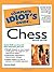 The Complete Idiot's Guide to Chess, 2E