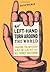 A Left-hand Turn Around the World: Chasing the Mystery And Meaning of All Things Southpaw