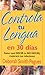 Controla tu lengua en 30 dias: 30 Days to Taming Your Tongue (Spanish Edition)