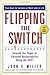 Flipping the Switch...: Unleash the Power of Personal Accountability Using the QBQ!