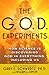 The G.O.D. Experiments: How Science Is Discovering God In Everything, Including Us