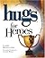 Hugs for Heroes: Stories, Sayings, and Scriptures to Encourage and Inspire (Hugs Series)