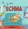 The Not-So-Lazy Schwa by Yvette Manns The Not-So-Lazy Schwa by Yvette Manns