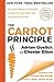 The Carrot Principle: How the Best Managers Use Recognition to Engage Their People, Retain Talent, and Accelerate Performance [Updated & Revised]