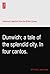 Dunwich; a tale of the splendid city. In four cantos.