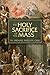 The Holy Sacrifice of the Mass: The Mystery of Christ's Love Paperback