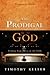 The Prodigal God Discussion Guide: Finding Your Place at the Table