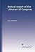Annual report of the Librarian of Congress by . Library of Congress